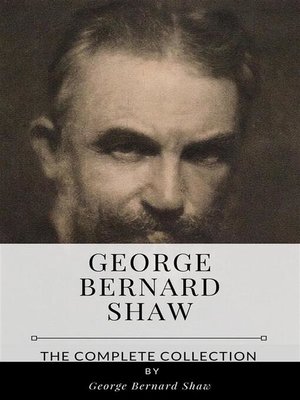 cover image of George Bernard Shaw &#8211; the Complete Collection